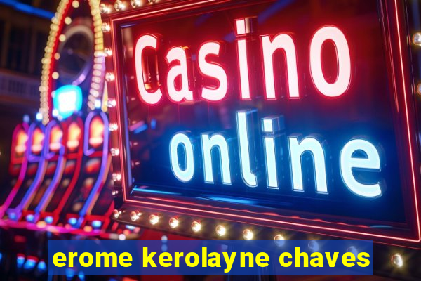 erome kerolayne chaves